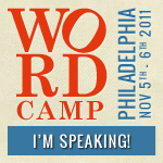 I'm Speaking At WordCamp Philly 2011!